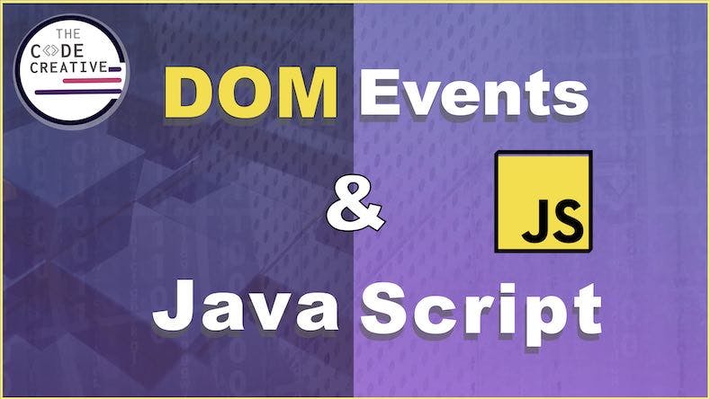 DOM Events and JavaScript course by The Code Creative